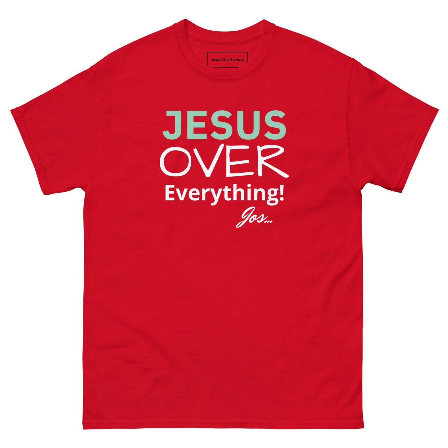 Jesus Over Everything  classic tee